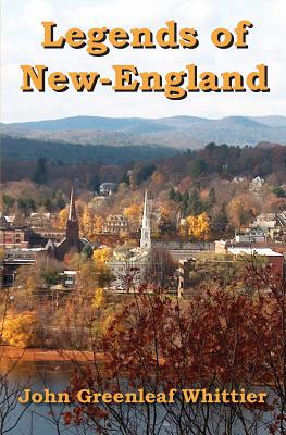 Legends of New-England - John Greenleaf Whittier