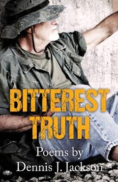 Coperta cărții 'Bitterest Truth - Dennis J. Jackson'