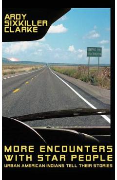More Encounters with Star People: Urban American Indians Tell Their Stories - Ardy Sixkiller Clarke