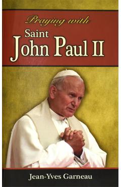 Coperta cărții 'Praying with Saint John Paul II - Jean-yves Garneau'