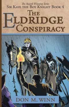 Coperta cărții 'The Eldridge Conspiracy: Sir Kaye the Boy Knight Book 4 - Don M. Winn'