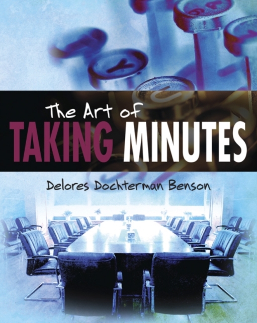 The Art of Taking Minutes - Delores Dochterman Benson