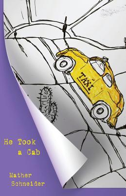 He Took a Cab - Mather Schneider