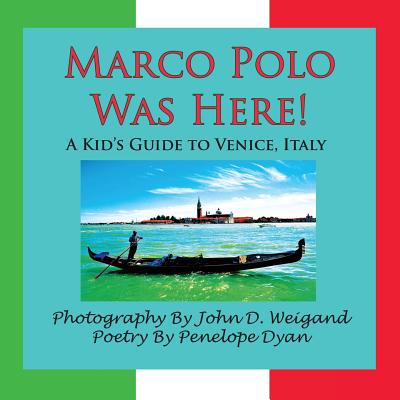 Marco Polo Was Here! a Kid's Guide to Venice, Italy - Penelope Dyan