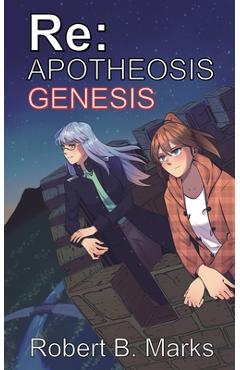 Coperta cărții 'Re: Apotheosis - Genesis - Robert B. Marks'