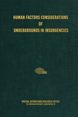 Human Factors Considerations of Undergrounds in Insurgencies - Special Operations Research Office