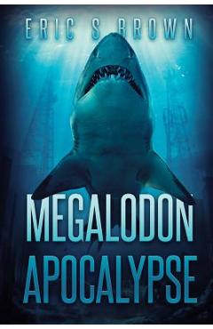 Coperta cărții 'Megalodon Apocalypse - Eric S. Brown'