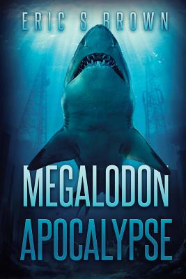 Megalodon Apocalypse - Eric S. Brown