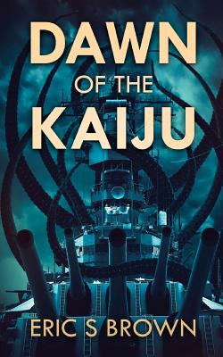 Coperta cărții 'Dawn Of The Kaiju - Eric S. Brown'