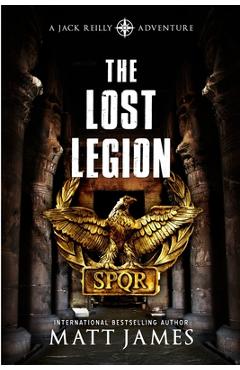 Coperta cărții 'The Lost Legion: An Archaeological Thriller - Matt James'