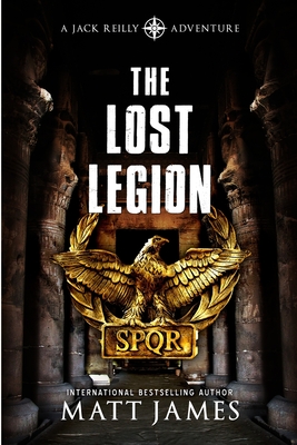 The Lost Legion: An Archaeological Thriller - Matt James