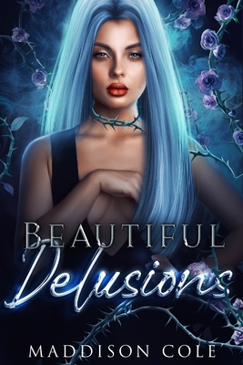 Beautiful Delusions: A Why Choose Academy Romance - Maddison Cole