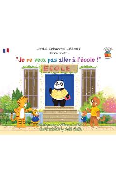Coperta cărții 'Little Linguists' Library, Book Two (French): Je ne veux pas aller à l'école ! - William Collier'