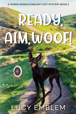 Ready, Aim, Woof!: A Tamsin Kernick English Cozy Mystery Book 2 - Lucy Emblem