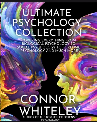 Coperta cărții 'Ultimate Psychology Collection: Covering Everything From Biological Psychology To Social Psychology To Forensic'