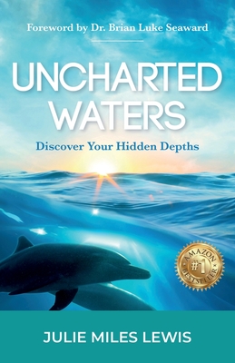Coperta cărții 'Uncharted Waters: Discover Your Hidden Depths - Julie Miles Lewis'