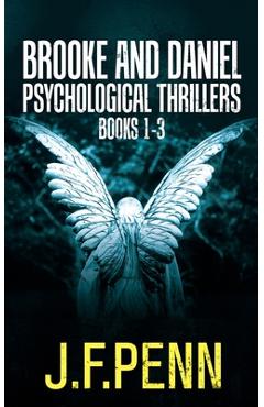 Coperta cărții 'Brooke and Daniel Psychological Thrillers Books 1-3: Desecration, Delirium, Deviance - J. F. Penn'