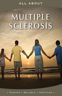 All About Multiple Sclerosis - Laura Flynn M. B. A.