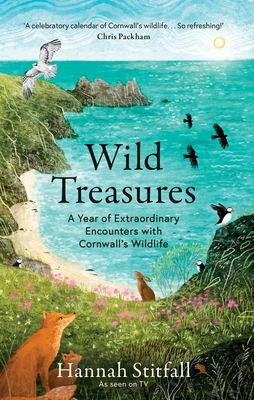 Wild Treasures: A Year of Extraordinary Encounters with Cornwall's Wildlife - Hannah Stitfall