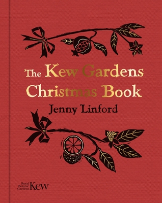 The Kew Gardens Christmas Book - Jenny Linford