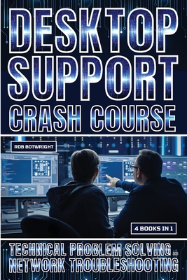 Coperta cărții 'Desktop Support Crash Course: Technical Problem Solving And Network Troubleshooting - Rob Botwright'