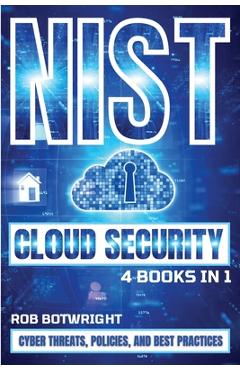 Poza produsului NIST Cloud Security: Cyber Threats, Policies, And Best Practices - Rob Botwright