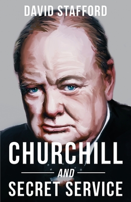 Churchill and Secret Service - David Stafford