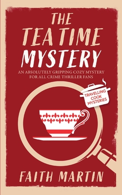 THE TEATIME MYSTERY an absolutely gripping cozy mystery for all crime thriller fans - Faith Martin