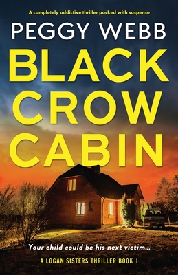 Black Crow Cabin: A completely addictive thriller packed with suspense - Peggy Webb