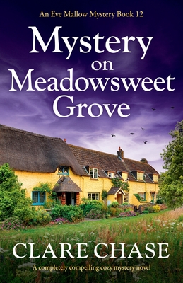 Mystery on Meadowsweet Grove: A completely compelling cozy mystery novel - Clare Chase