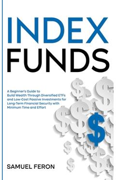 Coperta cărții 'Index Funds: A Beginner's Guide to Build Wealth Through Diversified ETFs and Low-Cost Passive Investments: for'