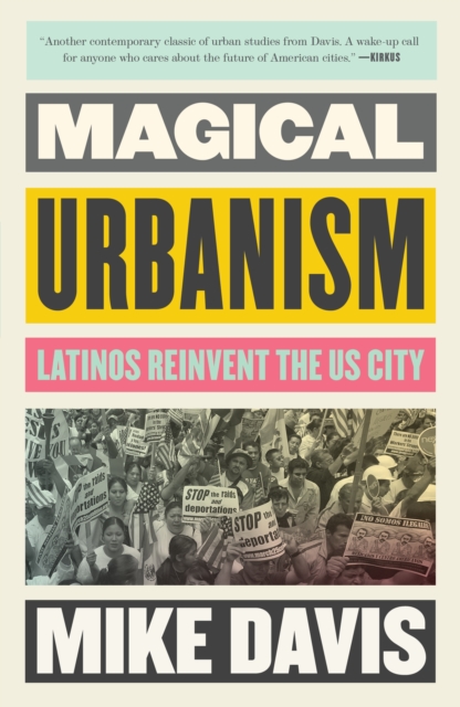 Magical Urbanism: Latinos Reinvent the Us City - Mike Davis