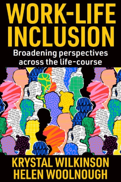 Work-Life Inclusion: Broadening Perspectives Across the Life-Course - Krystal Wilkinson