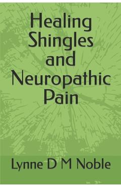 Poza produsului Healing Shingles and Neuropathic Pain - Lynne D. M. Noble