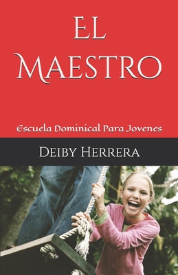 El Maestro: Escuela Dominical Para Jovenes - Deiby Herrera