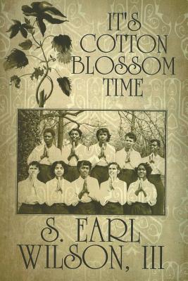 It's Cotton Blossom Time - S. Earl Wilson
