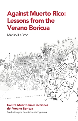 Against Muerto Rico/Contra Muerto Rico: Lessons From the Verano Boricua/Lecciones del Verano Boricua - Marisol Lebrón