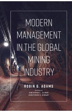 Coperta cărții 'Modern Management in the Global Mining Industry - Robin G. Adams'