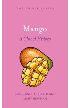 Mango: A Global History - Constance L. Kirker