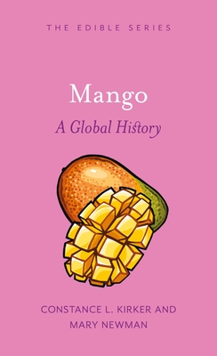 Mango: A Global History - Constance L. Kirker