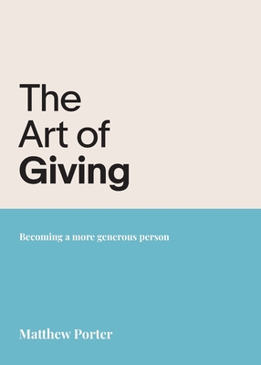 The Art of Giving: Becoming a more generous person - Matthew Porter