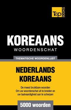 Coperta cărții 'Thematische woordenschat Nederlands-Koreaans - 5000 woorden - Andrey Taranov'