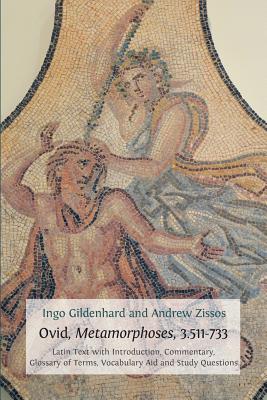 Coperta cărții 'Ovid, Metamorphoses, 3.511-733: Latin Text with Introduction, Commentary, Glossary of Terms, Vocabulary Aid and Study'