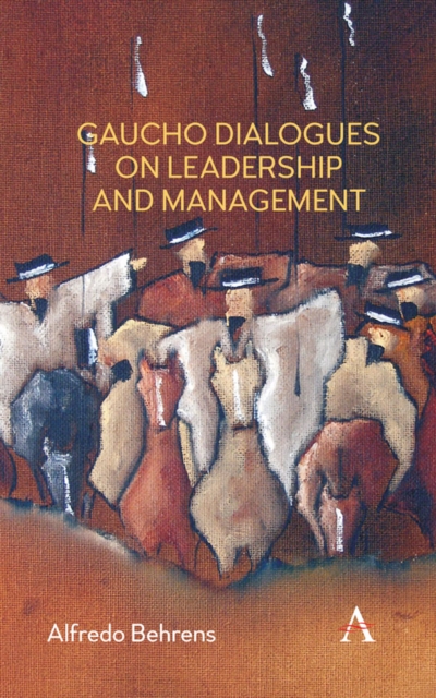 Gaucho Dialogues on Leadership and Management - Alfredo Behrens