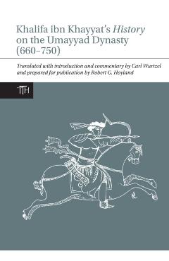 Poza produsului Khalifa Ibn Khayyat's History on the Umayyad Dynasty (660-750) - Carl Wurtzel
