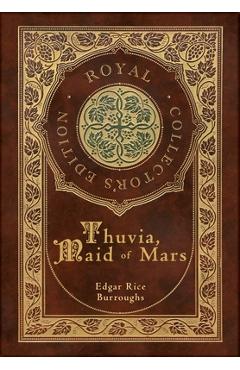 Coperta cărții 'Thuvia, Maid of Mars (Royal Collector's Edition) (Case Laminate Hardcover with Jacket) - Edgar Rice Burroughs'