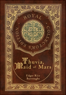 Coperta cărții 'Thuvia, Maid of Mars (Royal Collector's Edition) (Case Laminate Hardcover with Jacket) - Edgar Rice Burroughs'