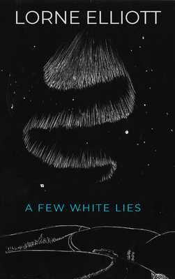 A Few White Lies - Lorne Elliott