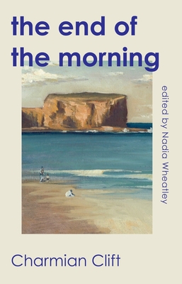 The End of the Morning - Charmian Clift