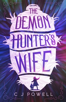 The Demon Hunter's Wife - C. J. Powell